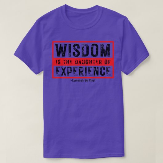 Wijsheid is de dochter van ervaring Leonardo Da V T-shirt (Design voorkant)