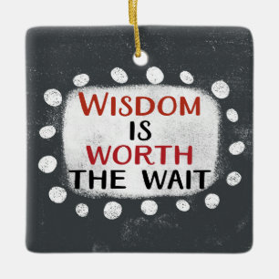 Wijsheid is het wachten waard Ornament