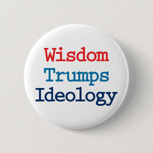 Wijsheid is sterker dan ideologie - Anti President Ronde Button 5,7 Cm