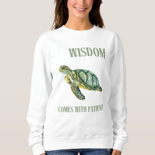 Wijsheid komt met Patience Turtle Sweatshirt (Voorkant)