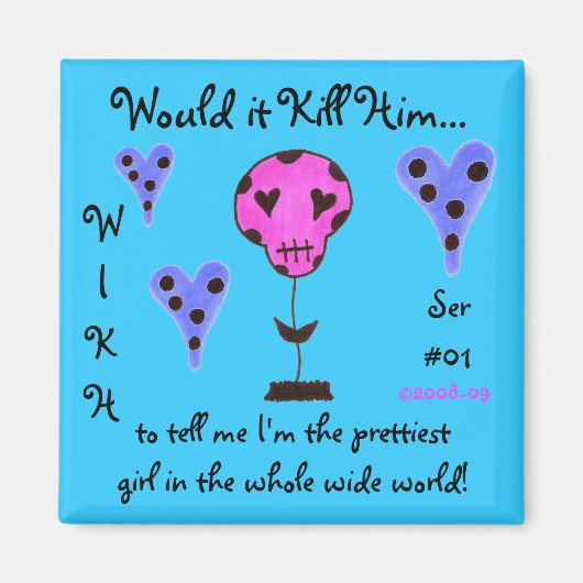 WIKH Ser#01 Dood me met complimenten Magneet (Voorkant)