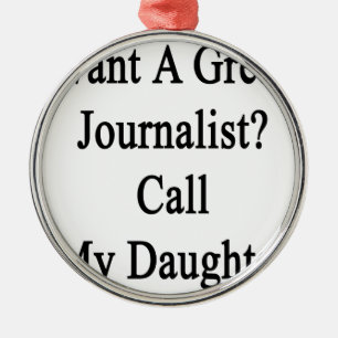 Wil een grote journalist mijn dochter bellen metalen ornament