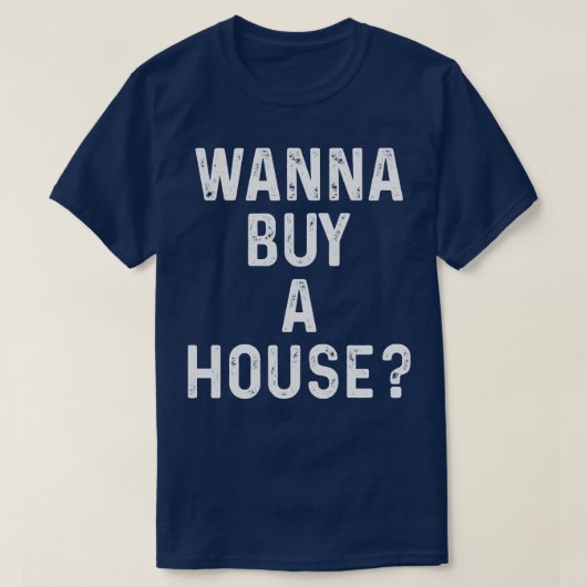 Wil een huis kopen Grappig cadeau Real Estate 2 T-shirt (Design voorkant)