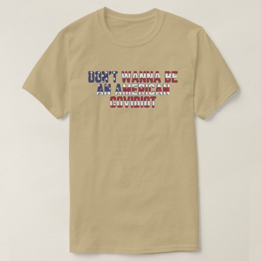 Wil geen Amerikaanse Covidiot-vlag worden T-shirt (Design voorkant)