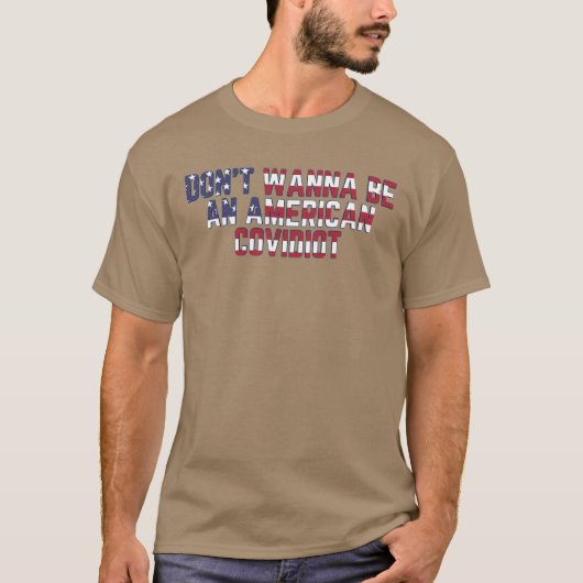 Wil geen Amerikaanse Covidiot-vlag worden T-shirt (Voorkant)