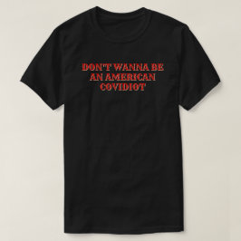 Wil geen Amerikaanse Covidiot worden T-shirt