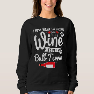 Wil gewoon wijn drinken en mijn Bull Terrier aaien Trui
