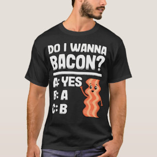 Wil Ik Bacon Funny Varkensvlees Liefhebbers Bbq Gr T-shirt