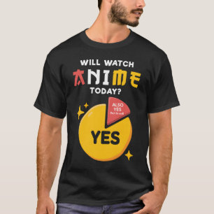 Wil je Anime Today Japan Kawaii Manga Otaku kijken T-shirt