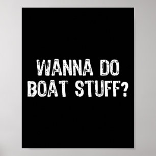 Wil je Boat Stuff Boating Lake River Funny Vacat Poster