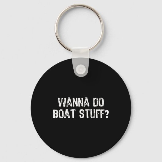 Wil je Boat Stuff Boating Lake River Funny Vacat Sleutelhanger (Voorkant)