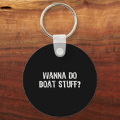 Wil je Boat Stuff Boating Lake River Funny Vacat Sleutelhanger (Voorkant)