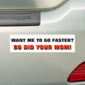 Wil je dat ik sneller ga? Net als je moeder wit wa Bumpersticker (Op auto)
