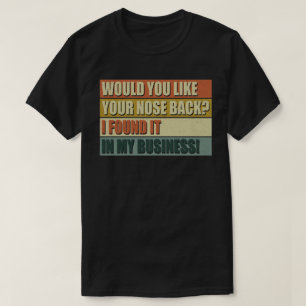Wil je dat je neus terugkomt in mijn t-shirt