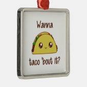 Wil je dat Taco het uitdeelt? Metalen Ornament (Rechts)