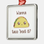Wil je dat Taco het uitdeelt? Metalen Ornament (Links)
