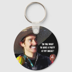 "Wil je een feest in mijn huis hebben?" Sleutelhanger