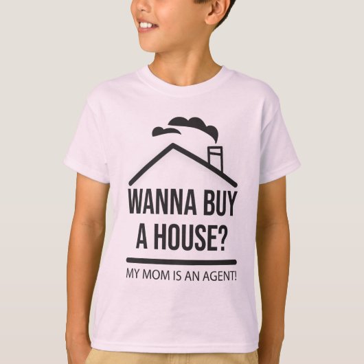 Wil je een huis kopen? Mijn moeder is een agent |  T-shirt (Voorkant)
