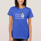 Wil je een sneeuwman bouwen? t-shirt (Voorkant)