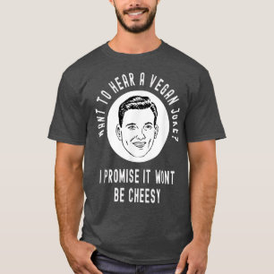 Wil je een Vegan Joke Wont horen zijn Cheesy Funny T-shirt