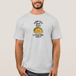 Wil je er taco 'over bidden, sla laat bidden t-shirt