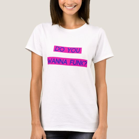 Wil je Funk T-shirt? T-shirt (Voorkant)