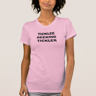 Wil je getikt worden? Ticklee Seeking Tickler Shir T-shirt