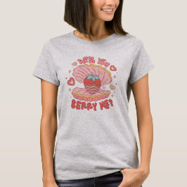Wil je me berry? t-shirt