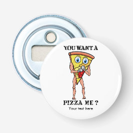 Wil je me pizza geven? button flesopener