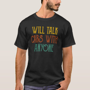 Wil je met iedereen praten over auto's t-shirt