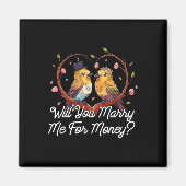 Wil je met me trouwen voor geld bruiloft sarcastis magneet (Voorkant)