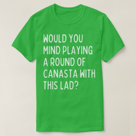 Wil je met mij canasta spelen? t-shirt (Design voorkant)