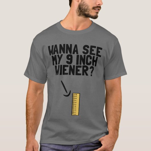 Wil je mijn 9-inch Weiner Funny Mannen Humor Dick  T-shirt (Voorkant)