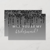 Wil je mijn bruidsmeisje Fab Glitter Drip Black Kaart (Voorkant / Achterkant)