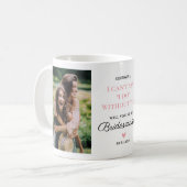 Wil je mijn bruidsmeisje zijn 2 foto koffiemok (Voorkant links)