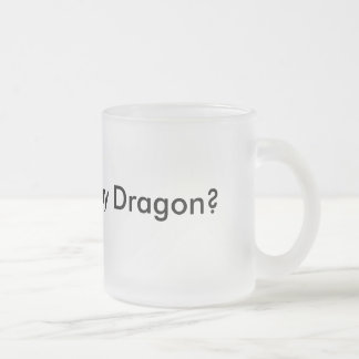 Wil je mijn Draak zien? Funny Mug Musthave Matglas Koffiemok