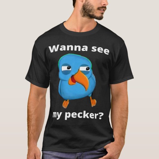 Wil je mijn Pecker Bird zien  T-shirt (Voorkant)