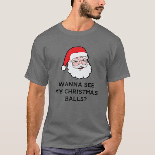 Wil je m'n kerstballen zien? Santa Design T-shirt (Voorkant)