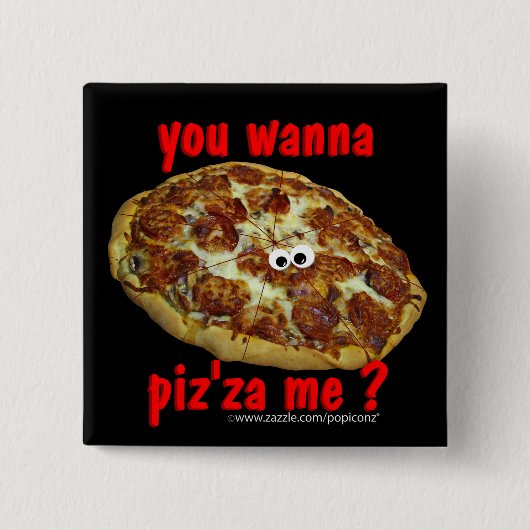 Wil je piz'za me? humoristische Button (Voorkant)