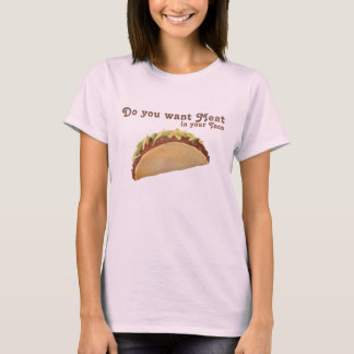 Wil je vlees in je Taco? T-shirt