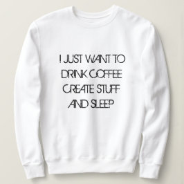 WIL KOFFIE CREËER STUFF Sweatshirt DRINKEN