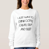 WIL KOFFIE CREËER STUFF Sweatshirt DRINKEN (Voorkant)