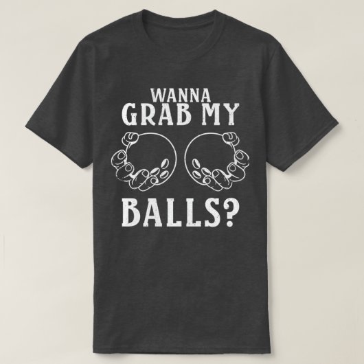 Wil mijn ballen Bowling speler T T-shirt (Design voorkant)