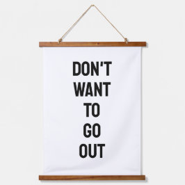 Wil Niet Uit Minimalistische Z&W Quote Hangend Wandkleed