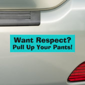 Wil Respect, trek je broek Bumpersticker omhoog (Op auto)