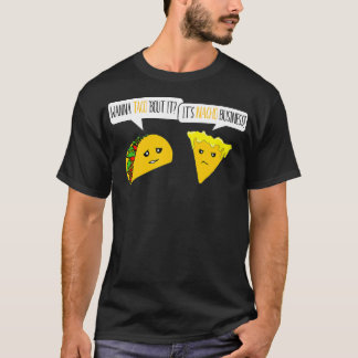 wil Taco over zijn Nacho Business Funny T-shirt