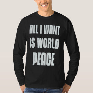 Wil Vredesteken Zijn Alles Wat Ik Wil Is Wereldpe T-shirt
