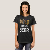 Wild About Beer  Beer Drinking   T-shirt (Voorkant volledig)