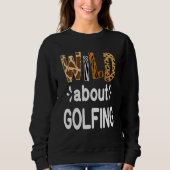 Wild About Golfing Golfer and Golfing Trui (Voorkant)