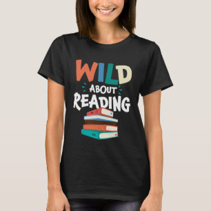 Wild About Reading Literatuur Bibliotheek Boeken B T-shirt